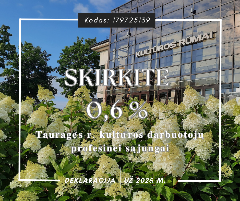 2026-03-19 Prašome skirti 𝟎,𝟔 % – 𝐓𝐚𝐮𝐫𝐚𝐠𝐞̇𝐬 𝐫. 𝐤𝐮𝐥𝐭𝐮̄𝐫𝐨𝐬 𝐝𝐚𝐫𝐛𝐮𝐨𝐭𝐨𝐣𝐮̨ 𝐩𝐫𝐨𝐟𝐞𝐬𝐢𝐧𝐞𝐢 𝐬𝐚̨𝐣𝐮𝐧𝐠𝐚𝐢